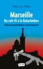 Image for Marseille. Du colt 45 a la Kalachnikov: Histoire du grand banditisme a la neo-voyoucratie