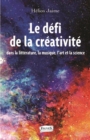 Image for Le Defi De La Creativite: Dans La Litterature, La Musique, L&#39;art Et La Science