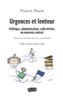 Image for Urgences et lenteur: Politique, administration, collectivites, un nouveau contrat - Nouvelle edition revue et augmentee