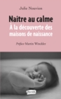 Image for Naitre au calme: A la decouverte des maisons de naissance