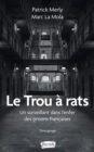 Image for Le Trou a rats: Un surveillant dans l&#39;enfer des prisons francaises - Temoignage