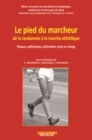 Image for Le pied du marcheur de la randonnee a la marche athletique: Risques, pathologies, prevention, prise en charge