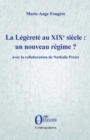 Image for La Legerete au XIXe siecle : un nouveau regime?: avec la collaboration de Nathalie Preiss