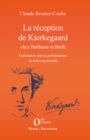 Image for La reception de Kierkegaard chez Balthasar et Barth: Explorations dans la problematique du reel et du possible
