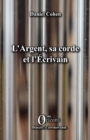 Image for L&#39;Argent, sa corde et l&#39;Ecrivain