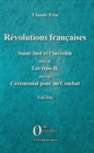 Image for Revolutions francaises: Saint-Just et l&#39;Invisible suivi de Les trois B. suivi de Ceremonial pour un Combat - Theatre