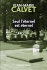 Image for Seul L&#39;eternel Est Eternel
