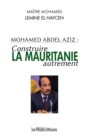 Image for Mohamed Abdel Aziz: Construire La Mauritanie Autrement