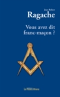 Image for Vous Avez Dit Franc-Macon ?