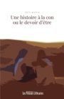 Image for Une Histoire a La Con Ou Le Devoir D&#39;etre