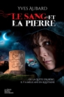 Image for Le sang et la pierre: Ou la quete d&#39;Alberic il y a mille ans en Aquitaine