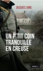 Image for Un p&#39;tit coin tranquille en Creuse: Polar historique.