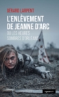Image for L&#39;enlevement de Jeanne d&#39;Arc: Ou les heures sombres d&#39;Orleans