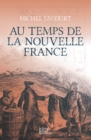 Image for Au temps de la Nouvelle France: Roman historique