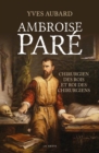 Image for Ambroise Pare: Le chirurgien des rois et le roi des chirurgiens