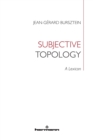 Image for Subjective Topology : A Lexicon