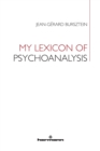 Image for My Lexicon of Psychoanalysis