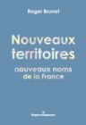 Image for Nouveaux territoires, nouveaux noms de la France