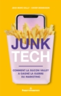 Image for Junk Tech: Comment la Silicon Valley a gagne la guerre du marketing