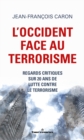 Image for L&#39;Occident face au terrorisme: Regards critiques sur 20 ans de lutte contre le terrorisme