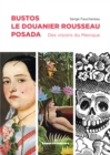 Image for Bustos, Le Douanier Rousseau, Posada: Des visions du Mexique