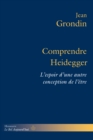 Image for Comprendre Heidegger: L&#39;espoir d&#39;une autre conception de l&#39;etre