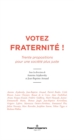 Image for Votez fraternite !: Trente propositions pour une societe plus juste