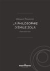 Image for La philosophie d&#39;&#39;Émile Zola:   Faire de la vie  