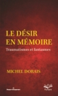 Image for Le desir en memoire: Traumatismes et fantasmes