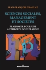 Image for Sciences sociales, management et societes: Plaidoyer pour une anthropologie elargie