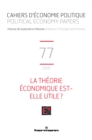 Image for Cahiers d&#39;economie politique / Political Economy Papers n(deg)77: La theorie economique est-elle utile?