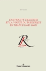 Image for L&#39;Antiquite travestie et la vogue du burlesque en France (1643-1661): (reedition)