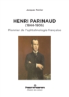 Image for Henri Parinaud (1844-1905): Pionnier de l&#39;ophtalmologie francaise