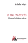 Image for Le Mal en proces: Eichmann et les theodicees modernes