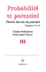 Image for Probabilites et potentiel, Volume 3: Theorie discrete du potentiel