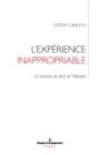 Image for L&#39;experience inappropriable. Le trauma, le recit et l&#39;histoire