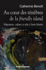 Image for Au C Ur Des Tenebres De La Friendly Island: Migrations, Culture Et Sida a St. Martin