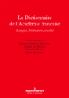 Image for Le Dictionnaire De l&#39;Academie Francaise: Langue, Litterature, Societe
