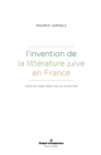 Image for L&#39;invention De La Litterature Juive En France
