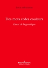 Image for Des Mots Et Des Couleurs: Essai De Linguistique