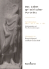Image for Das Leben griechischer Portrats: Portratstatuen des 5. bis 1. Jhs. v. Chr.: Bildnispraktiken und Neu-Kontextualisierungen