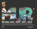 Image for Le MUR / The WALL (2019-2022): 81 Performances D&#39;artistes Urbains / 81 Street Art Performances