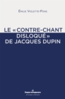 Image for Le &amp;quote;contre-chant disloque&amp;quote; de Jacques Dupin