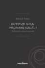 Image for Qu&#39;est-ce qu&#39;un imaginaire social ? : Une discussion critique de Castoriadis: Une discussion critique de Castoriadis