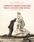 Image for Chateaux et musees franciliens pendant la Seconde Guerre mondiale : Une protection strategique: Une protection strategique