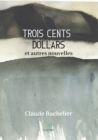 Image for Trois cents dollars