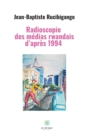 Image for Radioscopie des medias rwandais d&#39;apres 1994