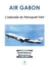 Image for Air Gabon : L&#39;odyssee du Perroquet Vert