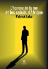 Image for L&#39;homme de la rue et les soleils d&#39;Afrique