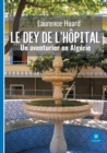 Image for Le dey de l&#39;hopital : Un aventurier en Algerie